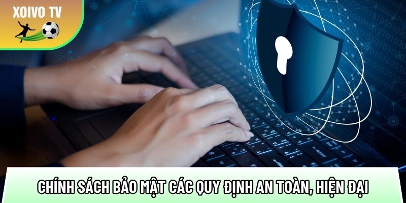 Chính sách bảo mật mã hóa toàn phần khi xem bóng đá online 1 chinh sach bao mat cac quy dinh an toan hien dai cho nguoi dung 1