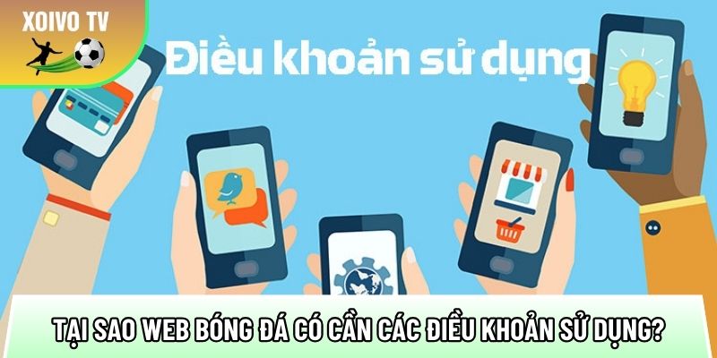 Điều khoản sử dụng chuẩn giúp 98% người xem bóng đá an tâm truy cập 1 tai sao web bong da co can cac dieu khoan su dung 2